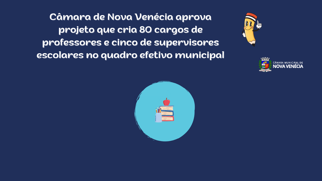Câmara de Nova Venécia aprova projeto que cria 80 cargos de professores e cinco de supervisores escolares no quadro efetivo municipal